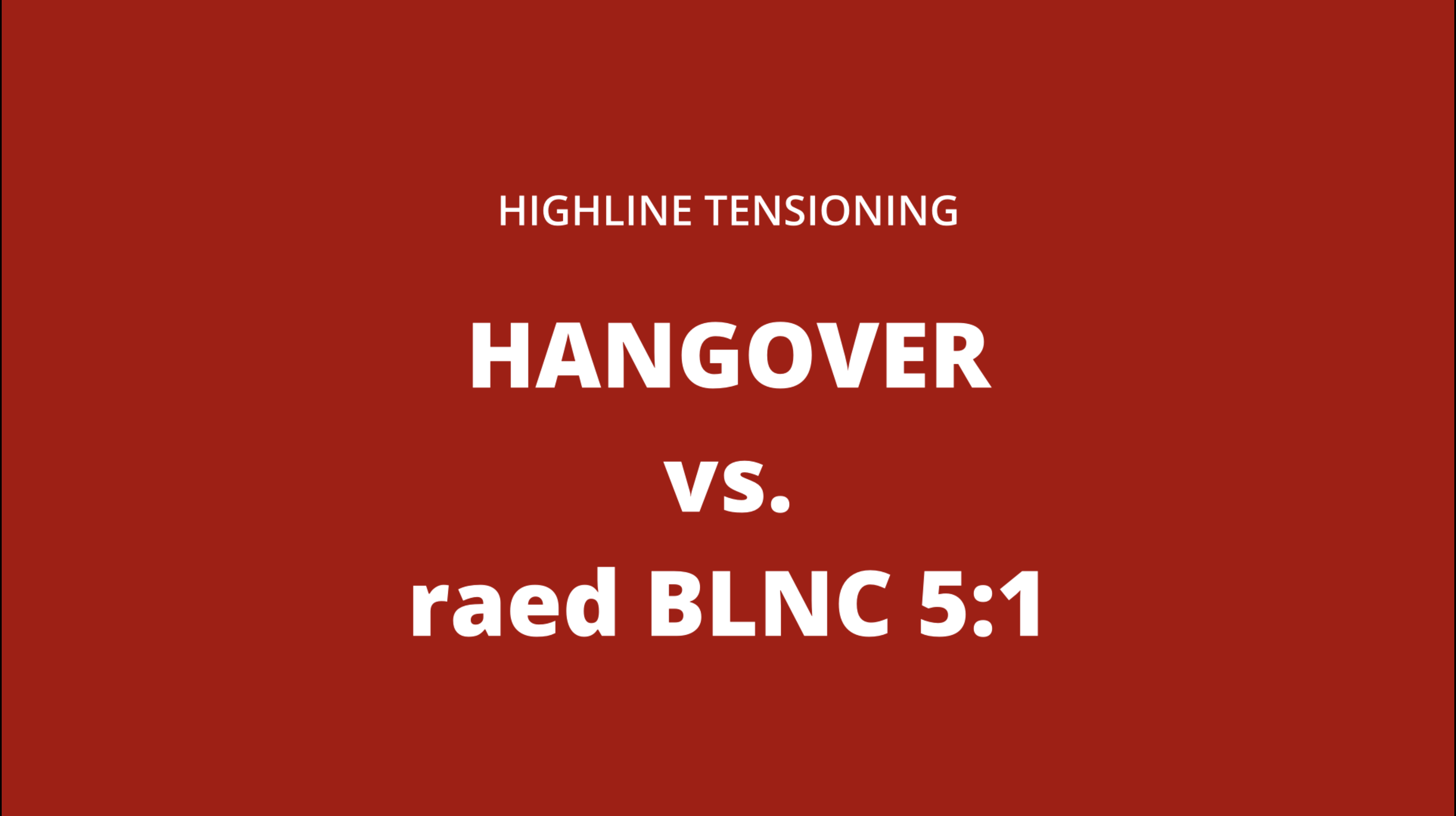 Slackline tensioning: Hangover vs. BLNC 5:1 pulley system